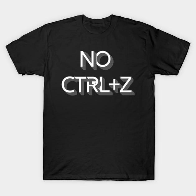 NO CTRL+Z T-Shirt by MONLart